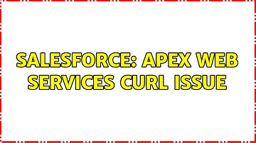 Salesforce: Apex Web Services curl issue (2 Solutions!!)