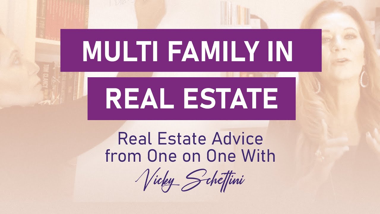 Multi Family in Real Estate | Real Estate Advice with Vicky Schettini