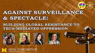 Against Surveillance & Spectacle: Building Global Resistance to Tech-Mediated Oppression
