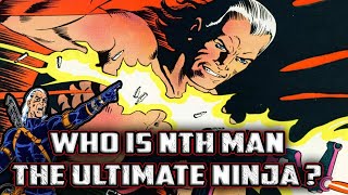 History and Origin of NTH MAN The ULTIMATE NINJA by LARRY HAMA and Marvel Comics!
