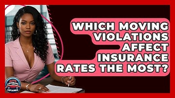 Which Moving Violations Affect Insurance Rates The Most? - Auto Coverage Explained
