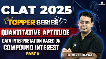 CLAT 2025 Quantitative Aptitude | Topper Series | Compound Interest  | Part-6 | By Vivek Sir