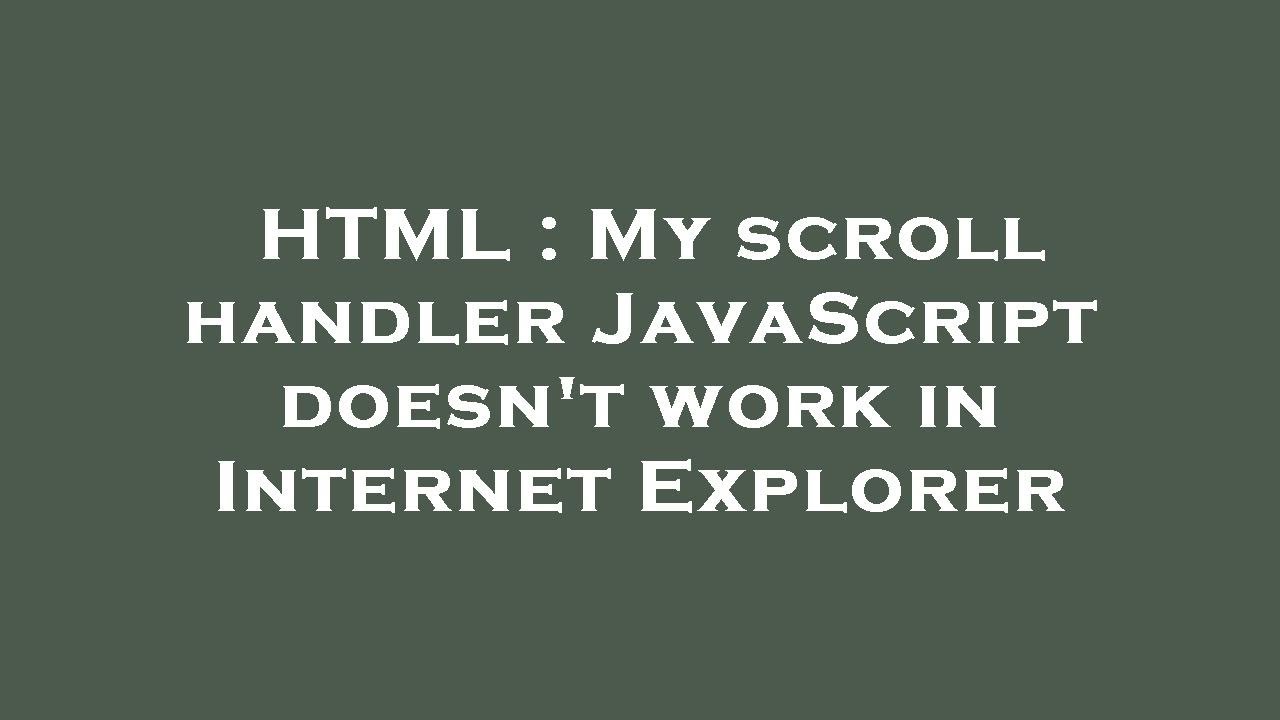 HTML My scroll handler JavaScript doesn't work in Explorer