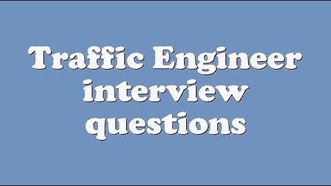 Traffic Engineer interview questions