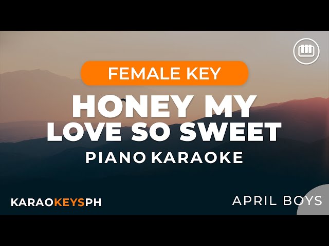 Honey My Love So Sweet - April Boys (Female Key - Piano Karaoke) class=