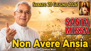 🕊️ MESSA DI OGGI - Sabato 20 Giugno ✚ Vivi nell'ANSIA? Guarda Ciò che Gesù Ti Dice OGGI |Don Lorenzo