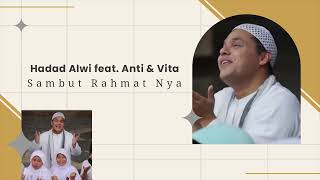 Hadad Alwi feat  Anti & Vita - Sambut Rahmat Nya (Official Audio)