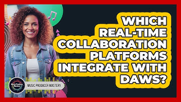Which Real-Time Collaboration Platforms Integrate With DAWs?