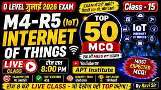O Level M4-R5 (IoT)July2026 Exam| Top 50 Expected MCQ | Class-15 | 100% Exam Focused | #aptinstitute