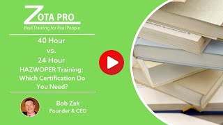 40 Hour vs. 24 Hour HAZWOPER Training: Which Certification Do You Need? | ZOTA Professional Training