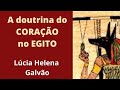 Doutrina do Coração no Egito - Prof. Lúcia Helena Galvão da Escola de Filosofia Nova Acrópole