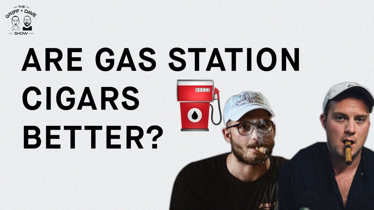 Are Gas Station Cigars Better? - Episode 40 | The Griff and Dave Show