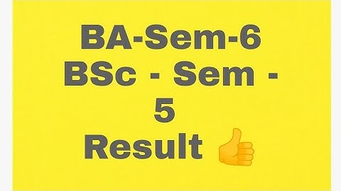 BA sem 6 & Bsc sem 5 result