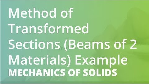 Method of Transformed Sections (Beams of 2 Materials) Example | Mechanics of Solids