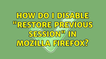 Ubuntu: How do I disable "Restore Previous Session" in Mozilla Firefox? (2 Solutions!!)