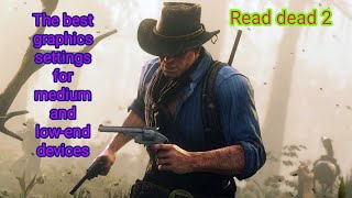 Read dead 2 | The best graphics settings for medium and low end devices