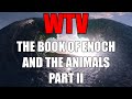 What You Need To Know About The BOOK Of ENOCH And The ANIMALS PART II