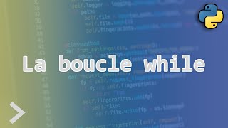 Programmation avec python - La boucle while