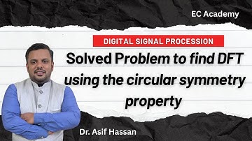 Problem to find DFT using circular symmetry property || EC Academy