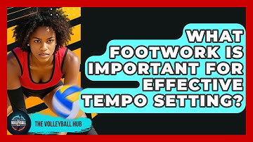 What Footwork Is Important For Effective Tempo Setting? - The Volleyball Hub
