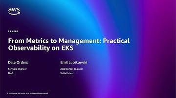 AWS re:Invent 2025 - From Metrics to Management: Practical Observability on EKS (DEV202)