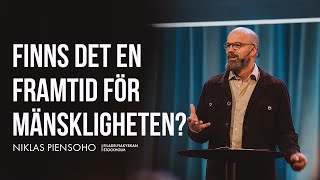 Finns det en framtid för mänskligheten? - Niklas Piensoho