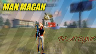 MAN MAGAN - BEAT SYNC | Free Fire Best Edited