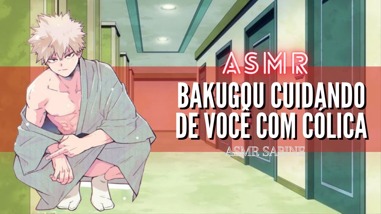 ASMR Bakugou cuidando de você com cólica!| ASMR Bakugou Katsuki
