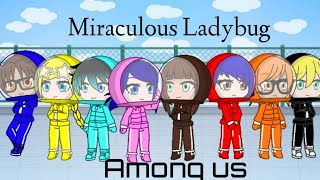 Among us but it's gacha life~ Miraculous ladybug meme