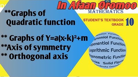 Mathematics Grade 10 unit 1 in Afaan Oromoo | Graphs of Quadratic function 