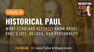 Historical Paul: What Scholars Actually Know About Paul's Life, Beliefs, and Personality