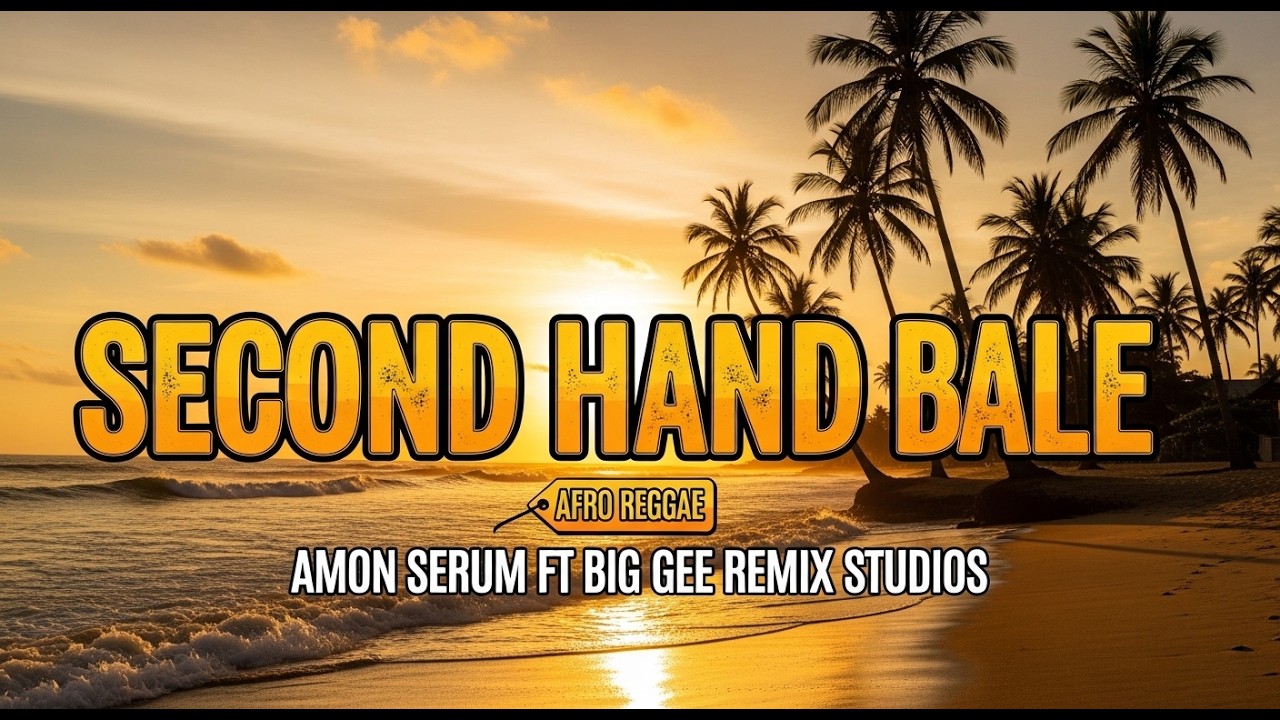 🔥🔥 Second Hand Bale – Afro Reggae | Amon Serum ft Big Gee Remix Studios