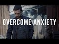 How to Overcome Anxiety