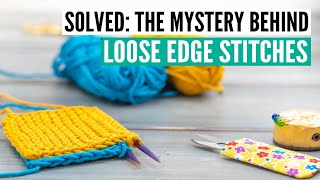 Solved: The secret truth behind loose edge stitches [and how to fix them]