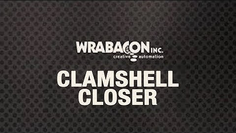 Clamshell Closer | Wrabacon Inc.