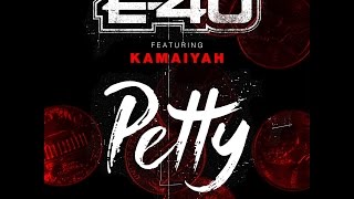 Video thumbnail of "E-40 "Petty" Feat. Kamaiyah"