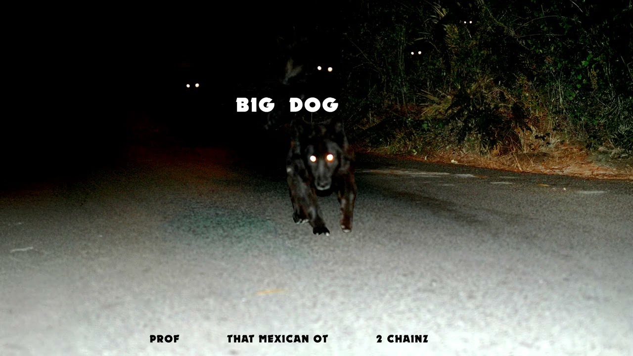 PROF - Big Dog feat. @That Mexican OT & @2 Chainz (Official Audio)