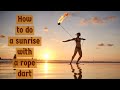 Rope Dart Tutorial | The Sunrise