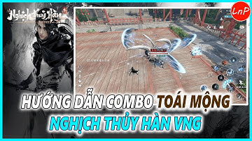 NGHỊCH THỦY HÀN VNG - HƯỚNG DẪN COMBO TOÁI MỘNG TRONG GAME NGHỊCH THỦY HÀN VNG