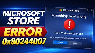 Fix Microsoft Store Error 0x80244007 | Apps Not Installing Windows 11/10 (Full Fix) Fix Microsoft Store Error 0x80244007 | Apps Not Installing Windows 11/10 (Full Fix)