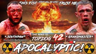 Topdog 42 An APOCALYPTIC Event. The SOUTHPAW vs The GRANDMASTER II - IT WILL BE NUCLEAR!! #road2td42
