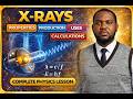 X-RAYS| PROPERTIES| PRODUCTION| USES| CALCULATION