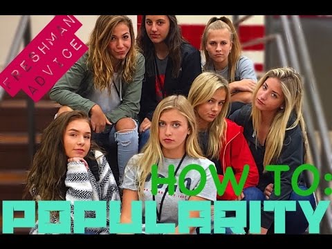 HOW TO BE POPULAR!!/(Freshman Advice)