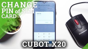 How to Change PIN Code in CUBOT X20 – Set Up New SIM Code