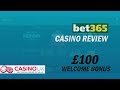 Bet365 Casino Review - £100 Exclusive Welcome Bonus