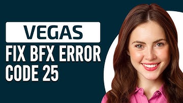 Sony Vegas Pro BFX Error Code 25 (Know The Meaning, Causes And Solutions To The Error Code)
