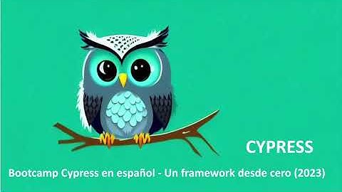 Cypress curso completo en español - como crear un testing framework desde cero (Cypress bootcamp)