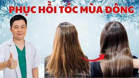 Chăm Sóc Tóc Mùa Đông: Phục Hồi Tóc Gãy Rụng, Khô Xơ Nhanh Chóng | Bác Sĩ Chiều