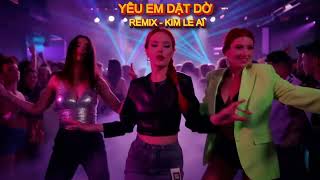 YÊU EM DẬT DỜ - REMIX - ST VŨ THƯ - KIM LE AI