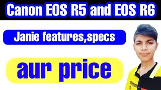 Canon new EOS R5 and R6 specs features and price